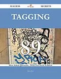 E-Book (epub) tagging 89 Success Secrets - 89 Most Asked Questions On tagging - What You Need To Know von Ryan Witt