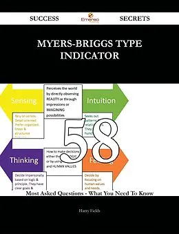 E-Book (epub) myers-briggs type indicator 58 Success Secrets - 58 Most Asked Questions On myers-briggs type indicator - What You Need To Know von Harry Fields