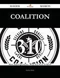 E-Book (epub) Coalition 310 Success Secrets - 310 Most Asked Questions On Coalition - What You Need To Know von Kathryn Reilly