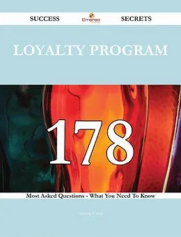 E-Book (epub) Loyalty Program 178 Success Secrets - 178 Most Asked Questions On Loyalty Program - What You Need To Know von Tammy Cross