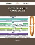 E-Book (epub) Enterprise Risk Management 77 Success Secrets - 77 Most Asked Questions On Enterprise Risk Management - What You Need To Know von Billy Martin