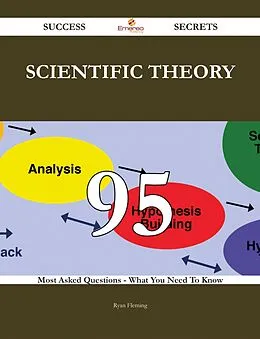 E-Book (epub) Scientific theory 95 Success Secrets - 95 Most Asked Questions On Scientific theory - What You Need To Know von Ryan Fleming