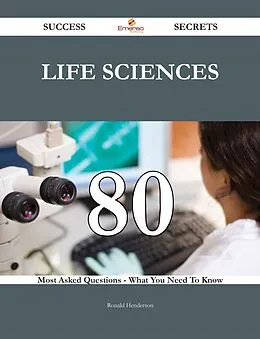 E-Book (epub) Life Sciences 80 Success Secrets - 80 Most Asked Questions On Life Sciences - What You Need To Know von Ronald Henderson