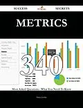 E-Book (epub) Metrics 340 Success Secrets - 340 Most Asked Questions On Metrics - What You Need To Know von Diana Jordan