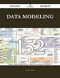 E-Book (epub) Data Modeling 152 Success Secrets - 152 Most Asked Questions On Data Modeling - What You Need To Know von Charles Golden