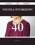 E-Book (epub) Nicola Sturgeon 40 Success Secrets - 40 Most Asked Questions On Nicola Sturgeon - What You Need To Know von Kenneth Walker