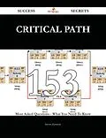 E-Book (epub) Critical Path 153 Success Secrets - 153 Most Asked Questions On Critical Path - What You Need To Know von Steven Kennedy