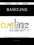 E-Book (epub) Baseline 159 Success Secrets - 159 Most Asked Questions On Baseline - What You Need To Know von Nancy Solomon