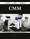 ePUB CMM 251 Success Secrets - 251 Most Asked Questions On CMM - What You Need To Know von Leonard Frost