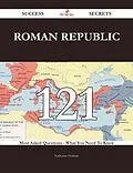 E-Book (epub) Roman Republic 121 Success Secrets - 121 Most Asked Questions On Roman Republic - What You Need To Know von Katherine Holman