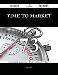 E-Book (epub) Time to Market 73 Success Secrets - 73 Most Asked Questions On Time to Market - What You Need To Know von Lisa Powell