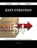 E-Book (epub) Exit Strategy 54 Success Secrets - 54 Most Asked Questions On Exit Strategy - What You Need To Know von Jack Saunders