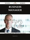 E-Book (epub) Business Manager 172 Success Secrets - 172 Most Asked Questions On Business Manager - What You Need To Know von Douglas Shannon