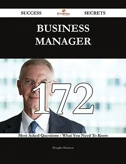 E-Book (epub) Business Manager 172 Success Secrets - 172 Most Asked Questions On Business Manager - What You Need To Know von Douglas Shannon