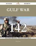E-Book (epub) Gulf War 142 Success Secrets - 142 Most Asked Questions On Gulf War - What You Need To Know von William Walsh