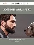 E-Book (epub) Andrei Arlovski 97 Success Facts - Everything you need to know about Andrei Arlovski von Irene Ford