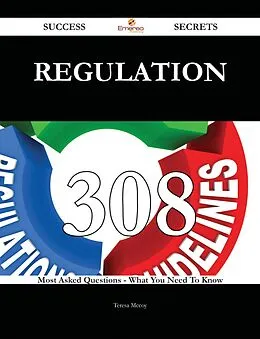 ePUB Regulation 308 Success Secrets - 308 Most Asked Questions On Regulation - What You Need To Know von Teresa Mccoy