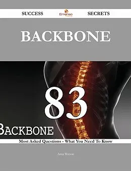 E-Book (epub) Backbone 83 Success Secrets - 83 Most Asked Questions On Backbone - What You Need To Know von Anna Watson