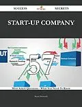 E-Book (epub) Start-up Company 57 Success Secrets - 57 Most Asked Questions On Start-up Company - What You Need To Know von Bryan Mcdonald