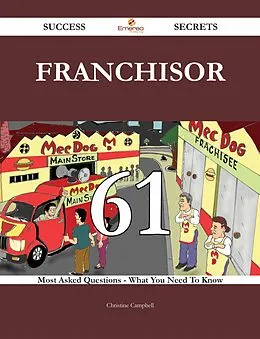 E-Book (epub) Franchisor 61 Success Secrets - 61 Most Asked Questions On Franchisor - What You Need To Know von Christine Campbell