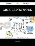 E-Book (epub) Mobile Network 49 Success Secrets - 49 Most Asked Questions On Mobile Network - What You Need To Know von Todd Shields
