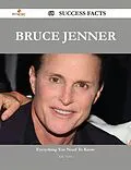 E-Book (epub) Bruce Jenner 68 Success Facts - Everything you need to know about Bruce Jenner von Judy Vance