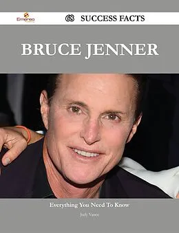 E-Book (epub) Bruce Jenner 68 Success Facts - Everything you need to know about Bruce Jenner von Judy Vance