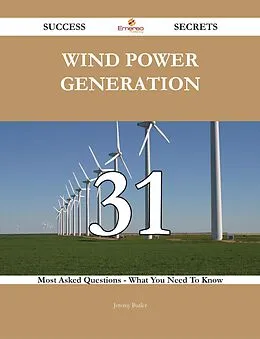 E-Book (epub) Wind Power Generation 31 Success Secrets - 31 Most Asked Questions On Wind Power Generation - What You Need To Know von Jeremy Butler