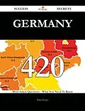 E-Book (epub) Germany 420 Success Secrets - 420 Most Asked Questions On Germany - What You Need To Know von Walter Booker