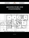 E-Book (epub) Architecture and Engineering 43 Success Secrets - 43 Most Asked Questions On Architecture and Engineering - What You Need To Know von Eric Baker