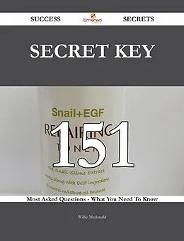 E-Book (epub) secret key 151 Success Secrets - 151 Most Asked Questions On secret key - What You Need To Know von Willie Mcdonald