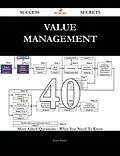 E-Book (epub) Value Management 40 Success Secrets - 40 Most Asked Questions On Value Management - What You Need To Know von John Ashley