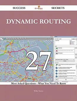E-Book (epub) Dynamic Routing 27 Success Secrets - 27 Most Asked Questions On Dynamic Routing - What You Need To Know von Willie Torres