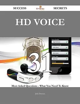 E-Book (epub) Hd Voice 31 Success Secrets - 31 Most Asked Questions On Hd Voice - What You Need To Know von Julia Duncan