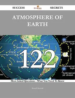 E-Book (epub) Atmosphere of Earth 122 Success Secrets - 122 Most Asked Questions On Atmosphere of Earth - What You Need To Know von Russell Marshall