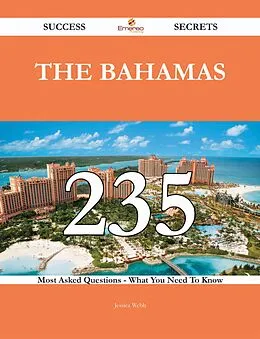 E-Book (epub) The Bahamas 235 Success Secrets - 235 Most Asked Questions On The Bahamas - What You Need To Know von Jessica Webb