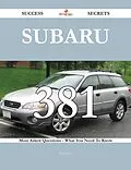 E-Book (epub) Subaru 381 Success Secrets - 381 Most Asked Questions On Subaru - What You Need To Know von Mary Dyer