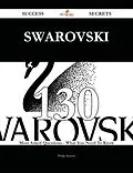 E-Book (epub) Swarovski 130 Success Secrets - 130 Most Asked Questions On Swarovski - What You Need To Know von Philip Stewart