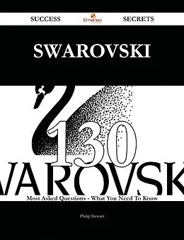 E-Book (epub) Swarovski 130 Success Secrets - 130 Most Asked Questions On Swarovski - What You Need To Know von Philip Stewart