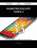 E-Book (epub) Samsung Galaxy Note 3 33 Success Secrets - 33 Most Asked Questions On Samsung Galaxy Note 3 - What You Need To Know von Joshua Blanchard