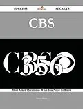 E-Book (epub) CBS 356 Success Secrets - 356 Most Asked Questions On CBS - What You Need To Know von Pamela Morin