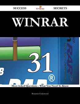 E-Book (epub) WinRAR 31 Success Secrets - 31 Most Asked Questions On WinRAR - What You Need To Know von Benjamin Underwood