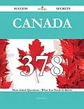 E-Book (epub) Canada 378 Success Secrets - 378 Most Asked Questions On Canada - What You Need To Know von Pamela Nash