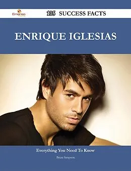 E-Book (epub) Enrique Iglesias 105 Success Facts - Everything you need to know about Enrique Iglesias von Brian Simpson