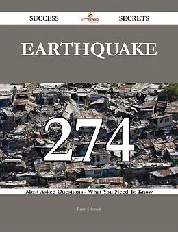E-Book (epub) Earthquake 274 Success Secrets - 274 Most Asked Questions On Earthquake - What You Need To Know von Brian Schmidt