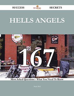 eBook (epub) Hells Angels 167 Success Secrets - 167 Most Asked Questions On Hells Angels - What You Need To Know de Mark Bell