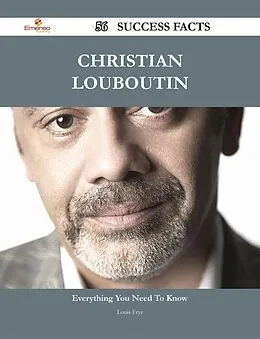 E-Book (epub) Christian Louboutin 56 Success Facts - Everything you need to know about Christian Louboutin von Louis Frye