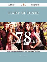 eBook (epub) Hart of Dixie 78 Success Secrets - 78 Most Asked Questions On Hart of Dixie - What You Need To Know de Ernest Bryant