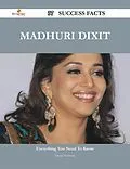 E-Book (epub) Madhuri Dixit 37 Success Facts - Everything you need to know about Madhuri Dixit von Diane Newman
