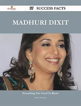 E-Book (epub) Madhuri Dixit 37 Success Facts - Everything you need to know about Madhuri Dixit von Diane Newman